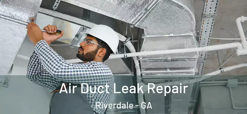  Air Duct Leak Repair Riverdale - GA