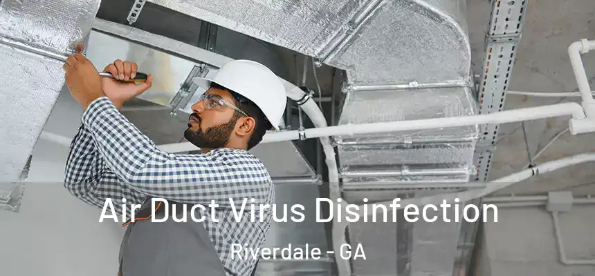  Air Duct Virus Disinfection Riverdale - GA