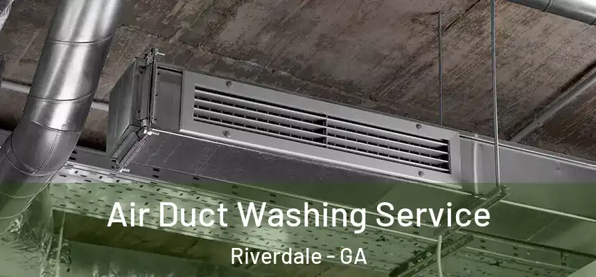  Air Duct Washing Service Riverdale - GA