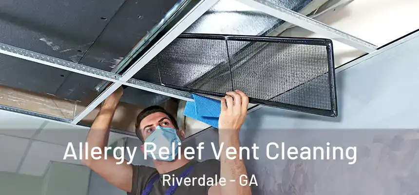  Allergy Relief Vent Cleaning Riverdale - GA