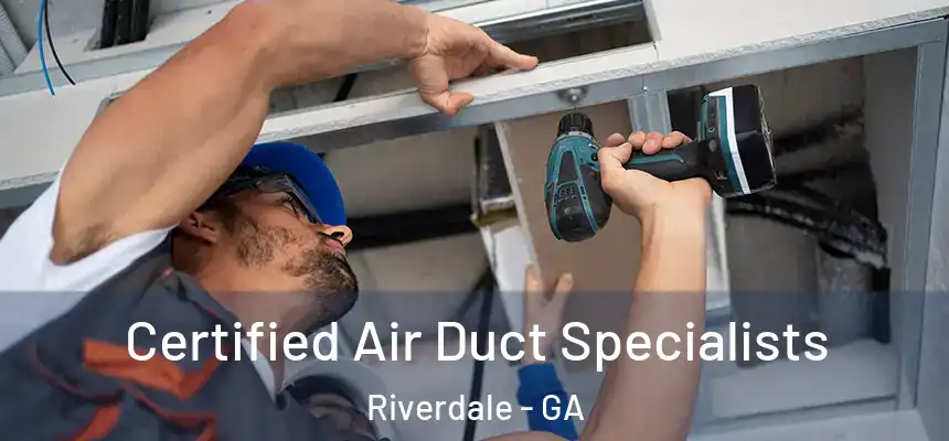  Certified Air Duct Specialists Riverdale - GA