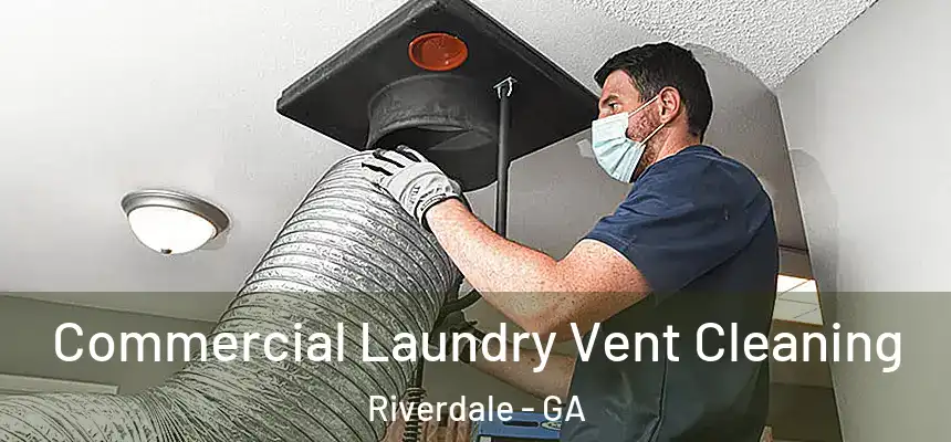 Commercial Laundry Vent Cleaning Riverdale - GA