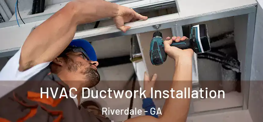  HVAC Ductwork Installation Riverdale - GA