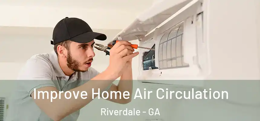  Improve Home Air Circulation Riverdale - GA