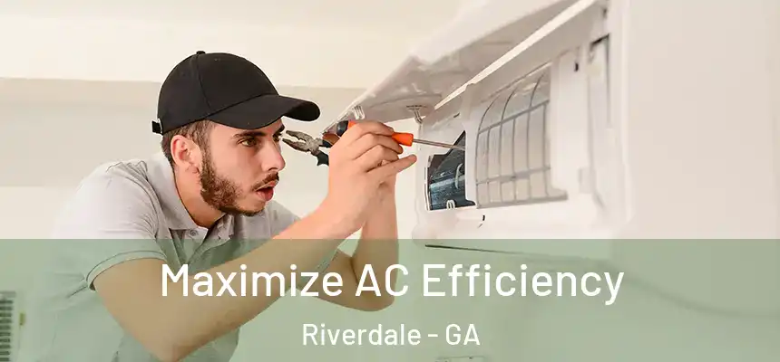  Maximize AC Efficiency Riverdale - GA