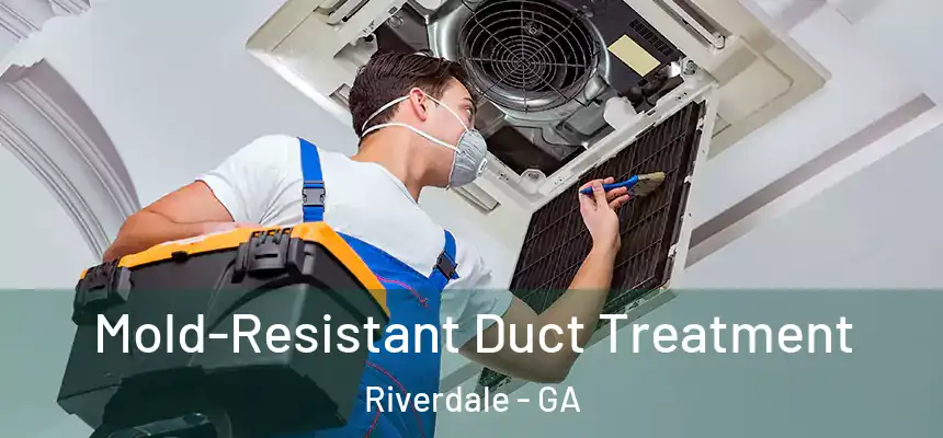  Mold-Resistant Duct Treatment Riverdale - GA