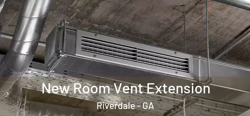  New Room Vent Extension Riverdale - GA
