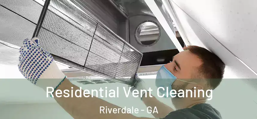  Residential Vent Cleaning Riverdale - GA