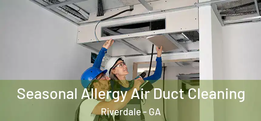  Seasonal Allergy Air Duct Cleaning Riverdale - GA