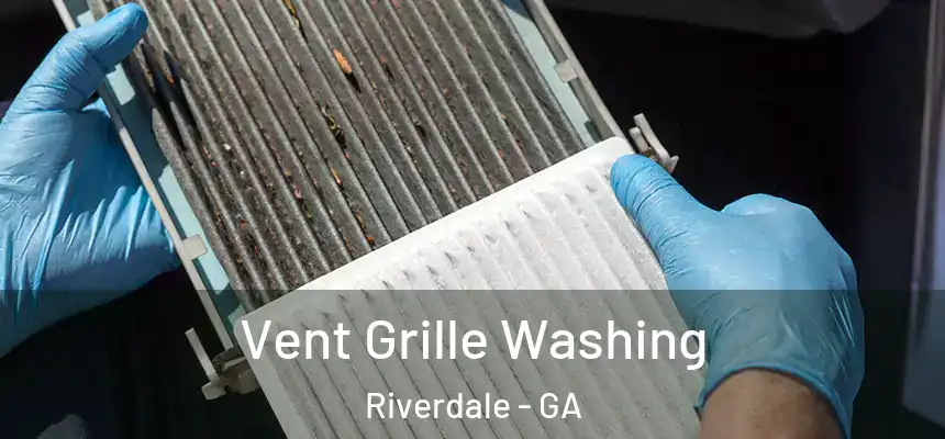 Vent Grille Washing Riverdale - GA